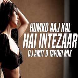 Humko Aaj Kal Hai Intezaar (Tapori Mix)   DJ Amit B Poster