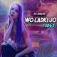 Woh Ladki Jo (Remix)   Dj Sarfraz Poster