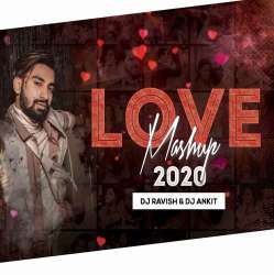 Love Mashup 2020   DJ Ravish n DJ Ankit Poster