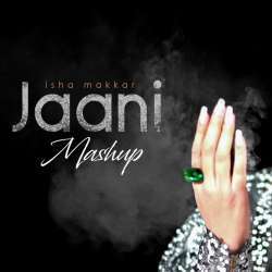 Jaani Mashup (Female Version Unplugged Mashup) Poster