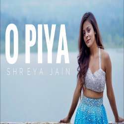 O Piya   Shreya Jain Poster