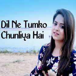 Dil Ne Tumko Chunliya Hai Cover Poster