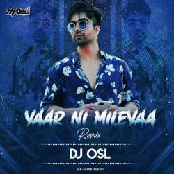 Yaar Ni Milyaa (Love Mix Remix) Dj Osl Poster