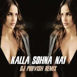 Kalla Sohna Nai (Remix)   DJ Purvish Poster