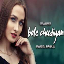 Bole Chudiyan (Remix)   Knockwell n Akash Ali Poster