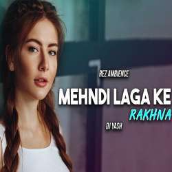 Mehndi Laga Ke Rakhna (Remix)   DJ Yash Poster