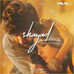 Shayad (Bootleg Mix)   Dj Sahil Remix Poster