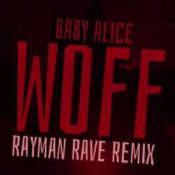 WOFF (Baby Alice)   Rayman Rave Remix Poster