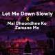 Let Me Down Slowly x Main Dhoondne Ko Zamaane Mein Poster