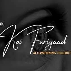 Koi Fariyaad (Chillout Mashup)   Aftermorning Poster