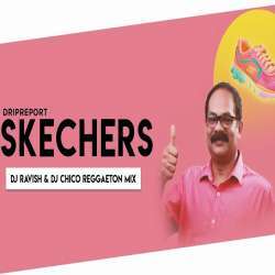 Skechers (Reggaeton Mix)   DJ Ravish n DJ Chico Poster