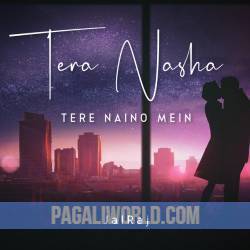 Tera Nasha x Tere Naino Mein Poster