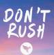 Dont Rush Poster