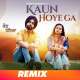 Kaun Hoyega Remix Poster