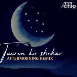 Taaron Ke Shehar Remix   Aftermorning Chillout Poster