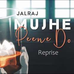 Mujhe Peene Do (Reprise) Poster